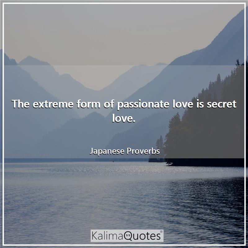 The Extreme Form Of Passionate Love Quotes
