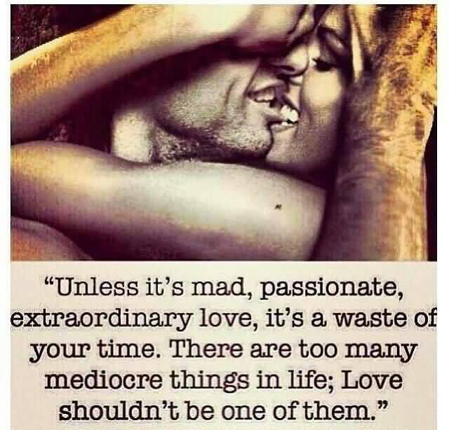 Unless Its Mad Passionate Passionate Love Quotes