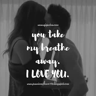You Take My Breathe Passionate Love Quotes