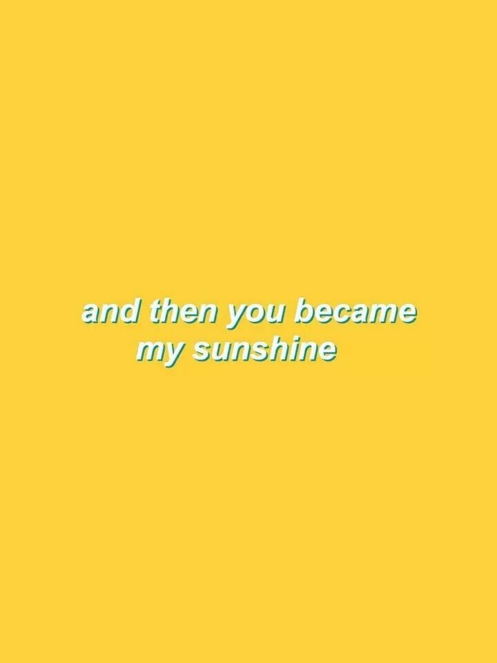 And Then You Became Quotes About Sunshine
