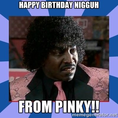 Happy Birthday Nigguh From Pinky From Friday Quotes