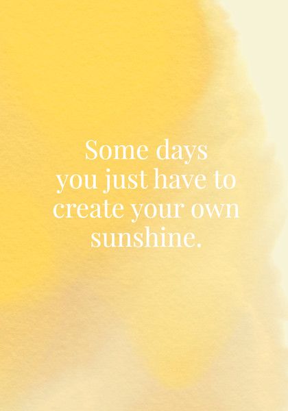 Some Days You Just Quotes About Sunshine
