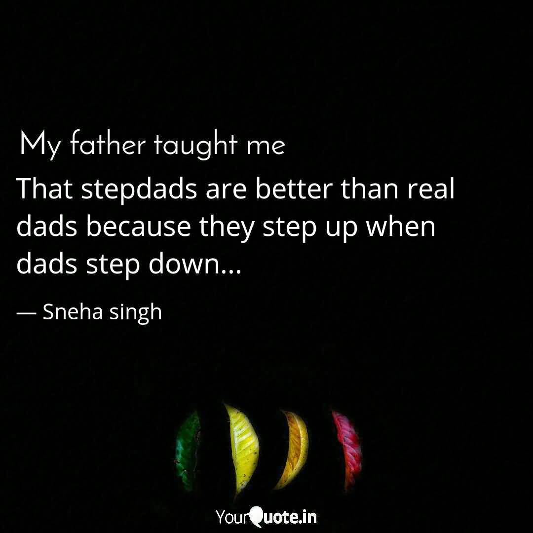 That Stepdads Are Better Stepdad Quotes