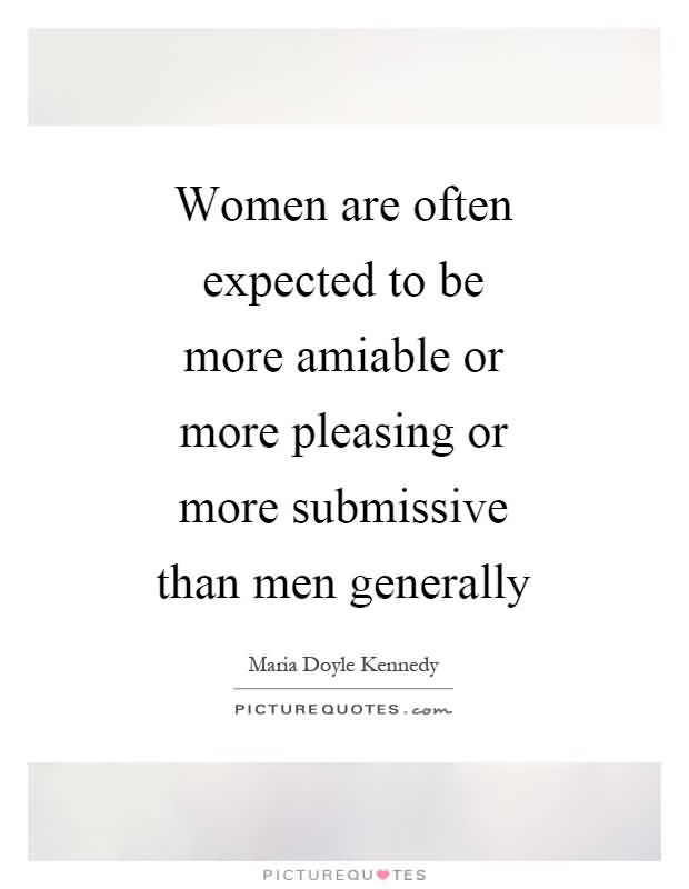 Women Are Often Expected Submissive Woman Quotes