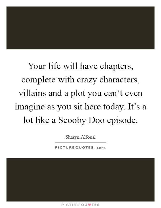 Your Life Will Have Scooby Doo Quotes